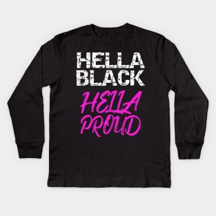 Hella Black Hella Proud Kids Long Sleeve T-Shirt